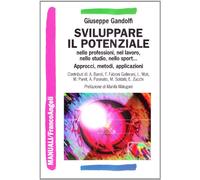 Sviluppare il potenziale nelle professioni, nel lavoro, nello studio, nello sport. Approcci, metodi, applicazioni