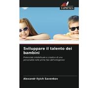 Sviluppare il talento dei bambini: Potenziale intellettuale e creativo di una personalità nelle prime fasi dell'ontogenesi