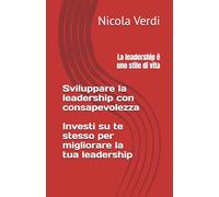Sviluppare la leadership con consapevolezza: Investi su te stesso per migliorare la tua leadership