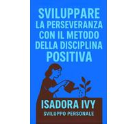 Sviluppare la perseveranza con il metodo della disciplina positiva