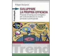 Sviluppare la propria efficacia. Proposte di training psico-energetico per costruire percorsi di crescita personale e professionale