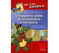 Sviluppare le abilità di comprensione e narrazione. Prevenzione e recupero...