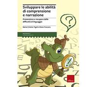 Sviluppare le abilità di comprensione e narrazione. Prevenzione e recupero delle difficoltà di linguaggio