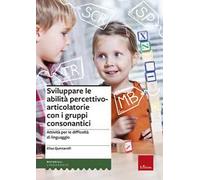 Sviluppare le abilità percettivo-articolatorie con i gruppi consonantici