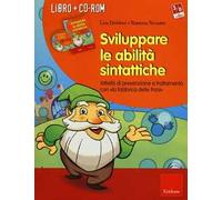 Sviluppare le abilità sintattiche. Attività di prevenzione e trattamento con «la fabbrica delle frasi». Con CD-ROM
