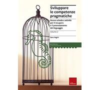 Sviluppare le competenze pragmatiche. Nuove schede e attività per il recupero e il potenziamento del linguaggio (Vol. 2)