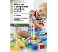 Sviluppare le competenze semantico-lessicali. Attività per il potenziamento del linguaggio