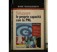 Sviluppare le proprie capacità con la PNL. Migliorare la propria efficacia nella comunicazione. Creare migliori relazioni professionali. Raggiungere l'eccellenza sul lavoro