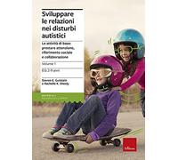 Sviluppare le relazioni nei disturbi autistici. Vol. 1: Le attività di base: prestare attenzione, riferimento sociale e collaborazione