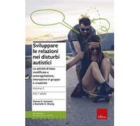 Sviluppare le relazioni nei disturbi autistici. Vol. 2: Le attività di base modificate e autoregolazione, interazione in gruppo e creatività