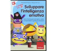 Sviluppare l'intelligenza emotiva. Test e training per percepire, usare, compren
