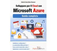 Sviluppare per il cloud con Microsoft Azure. Guida completa