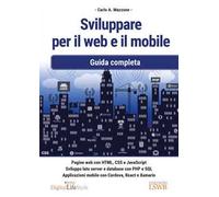 Sviluppare per il web e il mobile. Guida completa
