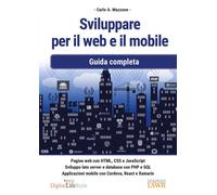 Libri Mazzone Carlo A. - Sviluppare Per Il Web E Il Mobile. Guida Completa