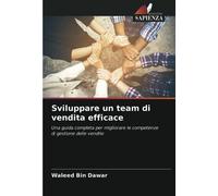 Sviluppare un team di vendita efficace: Una guida completa per migliorare le competenze di gestione delle vendite