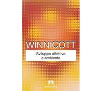 Sviluppo affettivo e ambiente [Paperback] [Jan 02, 2018] Winnicott, Donald W.