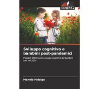 Sviluppo cognitivo e bambini post-pandemici: Possibili effetti sullo sviluppo cognitivo dei bambini nati nel 2020