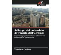 Sviluppo del potenziale di transito dell'Ucraina:: La posizione geopolitica strategica dell'Ucraina nel commercio e nei trasporti globali