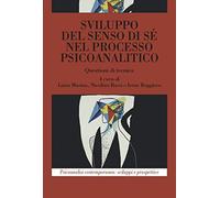 Sviluppo del senso di sé nel processo psicoanalitico. Questioni di tecnica