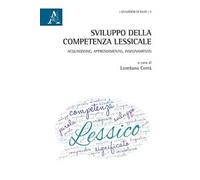 Sviluppo della competenza lessicale. Acquisizione, apprendimento, insegnamento. Atti (Salerno, settembre 2013)