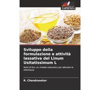 Sviluppo della formulazione e attività lassativa del Linum Usitatissimum L: Semi di lino: un rimedio erboristico per alleviare la stitichezza