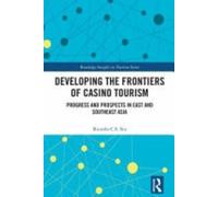 Developing the Frontiers of Casino Tourism: Progress and Prospects in East and Southeast Asia