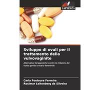 Sviluppo di ovuli per il trattamento della vulvovaginite: Alternative terapeutiche contro le infezioni del tratto genito-urinario femminile