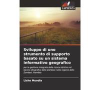 Sviluppo di uno strumento di supporto basato su un sistema informativo geografico: per la gestione integrata delle risorse idriche nel bacino ... Zambesi nella regione dello Zambesi, Namibia