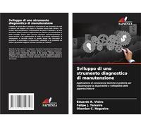 Sviluppo di uno strumento diagnostico di manutenzione: Applicazione di conoscenze teoriche e pratiche per massimizzare la disponibilità e l'affidabilità delle apparecchiature