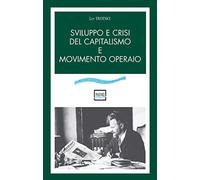 Sviluppo e crisi del capitalismo e movimento operaio