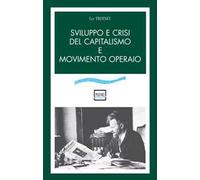 Sviluppo e crisi del capitalismo e movimento operaio
