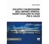 Sviluppo e valorizzazione degli impianti sportivi. Esempi eccellenti di stadi per il calcio