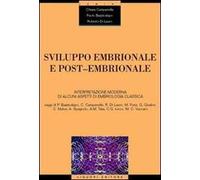 Sviluppo embrionale e post-embrionale. Interpretazione moderna di alcuni aspetti di embriologia classica