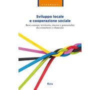 Sviluppo locale e cooperazione sociale. Beni comuni, territorio, risorse e potenzialità da connettere e rilanciare