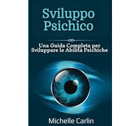 Sviluppo Psichico: Una Guida Completa per Sviluppare le Abilità Psichiche