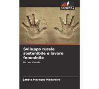 Sviluppo rurale sostenibile e lavoro femminile: Un caso di studio