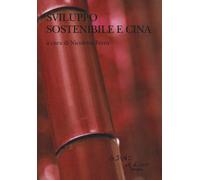 Sviluppo sostenibile e Cina. Le sfide sociali e ambientali nel XXI secolo ...