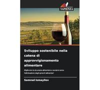 Sviluppo sostenibile nella catena di approvvigionamento alimentare: Migliorare la sicurezza alimentare e avviarsi verso l'eliminazione degli sprechi alimentari