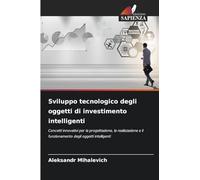 Sviluppo tecnologico degli oggetti di investimento intelligenti: Concetti innovativi per la progettazione, la realizzazione e il funzionamento degli oggetti intelligenti