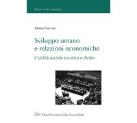 Sviluppo umano e relazioni economiche. L'utilità sociale tra etica e diritto