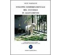 Svilupppo comportamentale del cucciolo in allevamento. Guida per gli allevatori al benessere psicofisico del cane