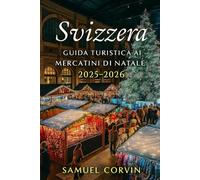 SVIZZERA GUIDA TURISTICA AI MERCATINI DI NATALE 2025-2026