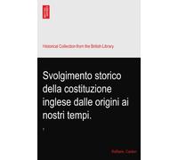 Svolgimento storico della costituzione inglese dalle origini ai nostri tempi.: 1