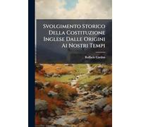 Svolgimento Storico Della Costituzione Inglese Dalle Origini Ai Nostri Tempi
