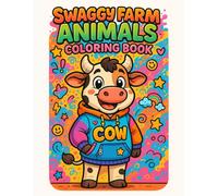 Swaggy Farm Animals Coloring Book: Cute, Cozy, and Fun Baby Animal Scenes - An Educational Book About Animals Perfect for Kids, Teens, and Adults