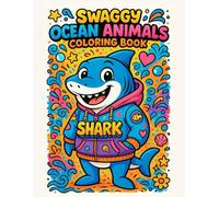 Swaggy Ocean Animals Coloring Book: Cute, Cozy, and Fun Baby Animal Scenes - An Educational Book About Animals Perfect for Kids, Teens, and Adults