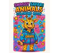 Swaggy Safari Animals Coloring Book: Cute, Cozy, and Fun Baby Animal Scenes - An Educational Book About Animals Perfect for Kids, Teens, and Adults