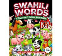 Swahili Words Coloring Book: Color and Learn Domestic Pets and Farm Animals Vocabulary for Kids Ages 3-8 Bilingual Books for Children (English and Swahili): Preschool and Kindergarten Study Aid