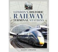 Swaine, Geoff London's Historic Railway Terminal Stations (Copertina rigida)