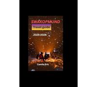 Swakopmund Travel Guide 2025-2026:: Explore Namibia’s Coastal Paradise with Beaches, Desert Adventures, History, and Hidden Gems for Every Budget”